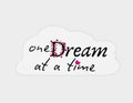 One Dream at a Time Vinyl Clear Sticker